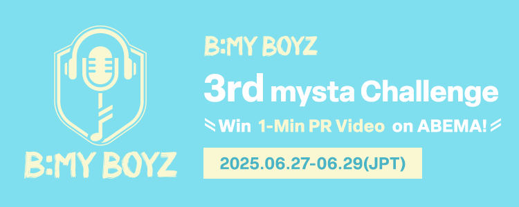 《B:MY BOYZ》3rd mysta Challenge