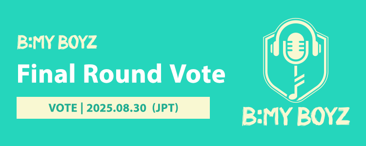 《B:MY BOYZ》Final Round Vote